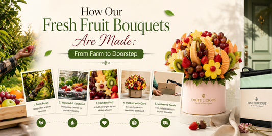 How Our Fresh Fruit Bouquets Are Made: From Farm to Doorstep