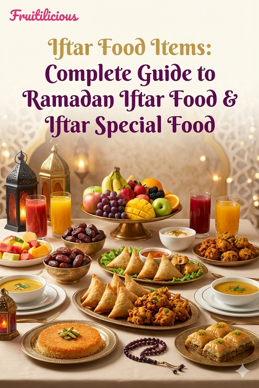 Iftar Food Items: Complete Guide to Ramadan Iftar Food & Iftar Special Food